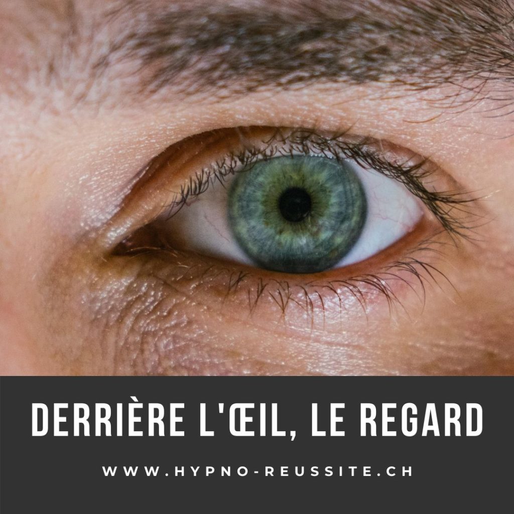 Derrière l’œil, le regard