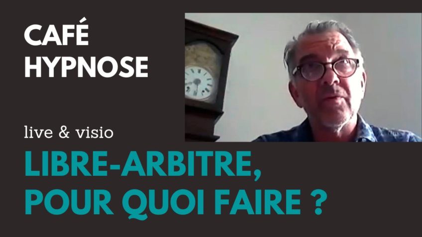 Libre-arbitre : pour quoi faire ?