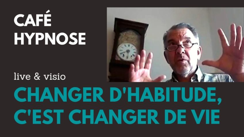 Changer d’habitude, c’est changer de vie